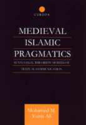 Medieval Islamic Pragmatics -  Muhammad M. Yunis Ali