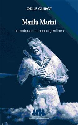 Marilu Marini : chroniques franco-argentines - Odile Quirot