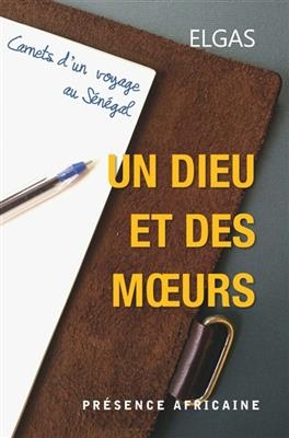 Un dieu et des moeurs : carnets d'un voyage au Sénégal -  Elgas