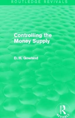 Controlling the Money Supply (Routledge Revivals) -  David Gowland