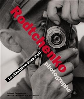 RODTCHENKO PHOTOGRAPHE - LA REVOLUTION D -  Collectif