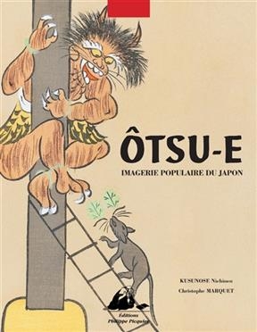 OTSU-E - IMAGERIE POPULAIRE DU JAPON -  MARQUET/KUSUNOSE