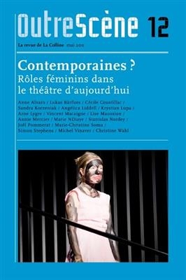 OutreScène, n° 12. Contemporaines ? : rôles féminins dans le théâtre d'aujourd'hui -  Revue