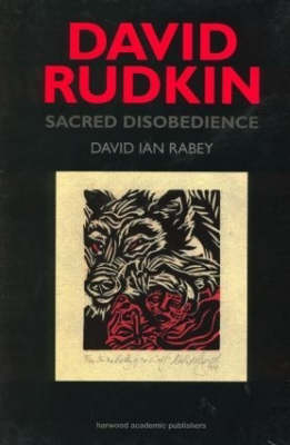 David Rudkin: Sacred Disobedience -  David I. Rabey,  David Ian Rabey