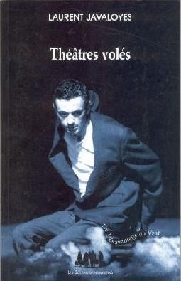 Théâtres volés - Laurent Javaloyes