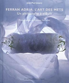 FERRAN ADRIA  L'ART DES METS -  JOUARY JEAN-PAUL