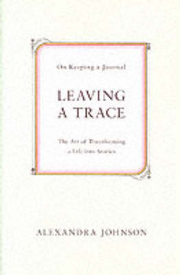 Leaving a Trace -  Alexandra Johnson