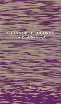 LA ROUSSALKA -  Pouchkine Alexandre