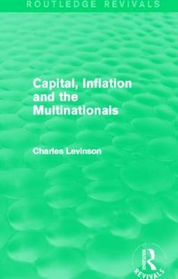 Capital, Inflation and the Multinationals (Routledge Revivals) -  Charles Levinson