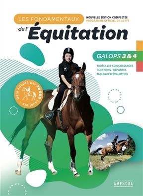 Les fondamentaux de l'équitation, programme officiel de la FFE : galops 3 & 4 : toutes les connaissances, questions-r... - Catherine Ancelet
