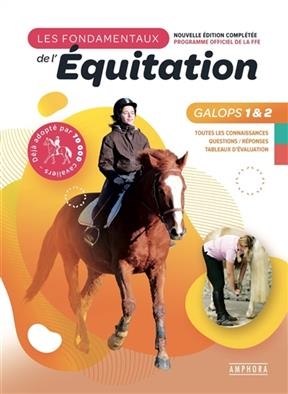 Les fondamentaux de l'équitation, programme officiel de la FFE : galops 1 & 2 : toutes les connaissances, questions-r... - Catherine Ancelet