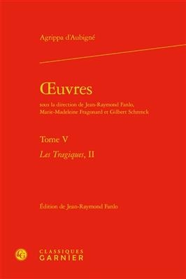 Oeuvres. Tome V - Agrippa D' Aubigne