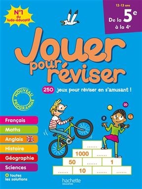 Jouer pour réviser, de la 5e à la 4e, 12-13 ans : 250 jeux pour réviser en s'amusant ! : nouveau programme