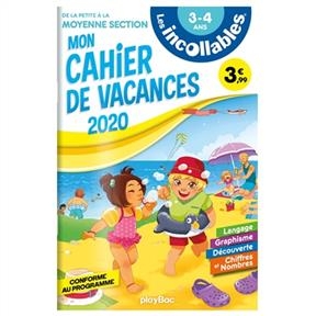 Les incollables : mon cahier de vacances 2020 : de la petite à la moyenne section, 3-4 ans