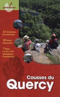 Les Causses du Quercy : 12 itinéraires de randonnée, 10 fiches découverte, 7 fiches sur des sites géologiques remarqu... - Patrice (1965-....) Tordjman, Thierry Pellisie