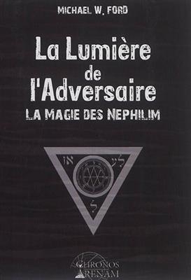 LUMIERE DE L ADVERSAIRE -LA- LA MAGIE DE -  FORD MICHAEL W