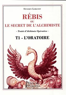 REBIS OU LE SECRET DE L ALCHIMISTE - T1 -  LOBANOV SEVERIN