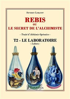 REBIS OU LE SECRET DE L ALCHIMISTE - T2 -  LOBANOV SEVERIN