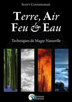 TERRE AIR FEU & EAU - TECHNIQUES DE MAGI -  Cunningham Scott