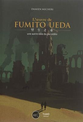 L'oeuvre de Fumito Ueda : une autre idée du jeu vidéo - Damien (1988-....) Mecheri