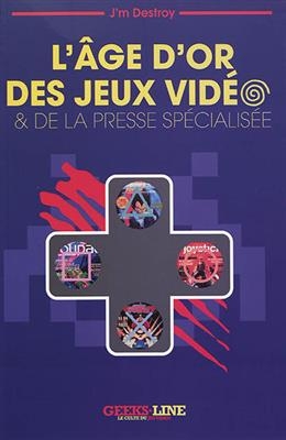 L'âge d'or des jeux vidéo & de la presse spécialisée - J'm Destroy