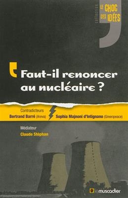Faut-il renoncer au nucléaire ? - Bertrand (1942-2019) Barré, Sophia Majnoni, Claude (1935-....) Stéphan