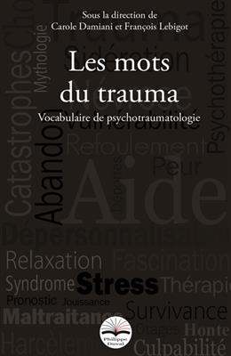 Les mots du trauma : vocabulaire du psychotraumatisme -  DAMIANI/LEBIGOT