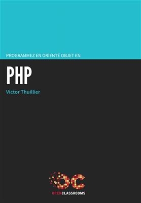 Programmez en orienté objet en PHP - Victor Thuillier