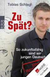 Zu spät? -  Tobias Schlegl