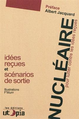Nucléaire : pour lutter contre les idées reçues : les scénarios de sortie -  Utopia (France)