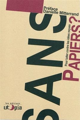 Sans-papiers ? : pour lutter contre les idées reçues -  Utopia (France)