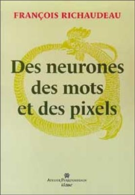 NEURONES DES MOTS ET DES PIXELS -DES- -  RICHAUDEAU FRANCOIS
