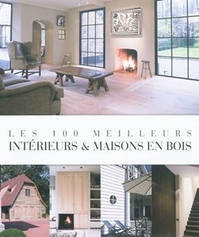 Les 100 meilleurs intérieurs & maisons en bois - Wim Pauwels