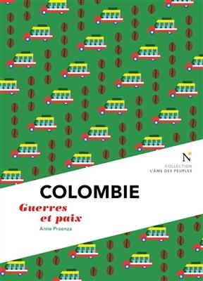 Colombie : guerres et paix - Anne (1964-....) Proenza