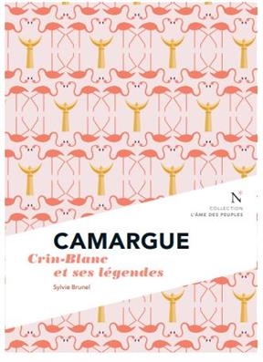 Camargue : Crin-Blanc et ses légendes - Sylvie (1960-....) Brunel