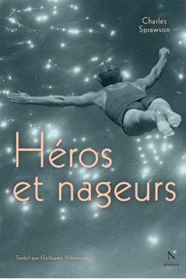 Héros et nageurs - Charles (1941-....) Sprawson