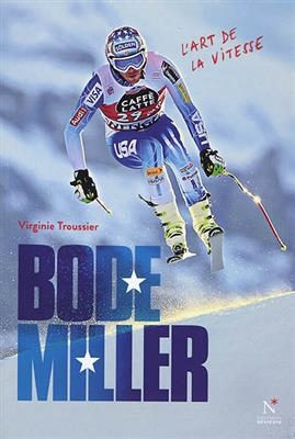 Bode Miller : l'art de la vitesse - Virginie (1985-....) Troussier