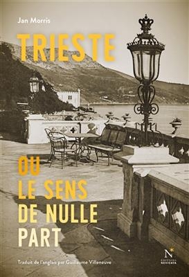 Trieste ou Le sens de nulle part - Jan (1926-2020) Morris