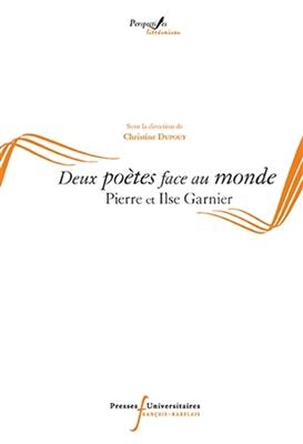 Deux poètes face au monde : Pierre et Ilse Garnier -  DUPOUY CHRISTINE