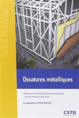 Ossatures métalliques : maisons individuelles, bâtiments résidentiels, locaux industriels et bureaux : en application... -  Centre scientifique et technique du bâtiment (France)