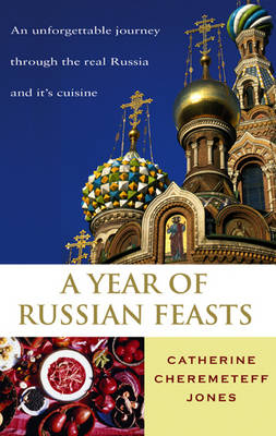 Year Of Russian Feasts -  Catherine Cheremeteff Jones