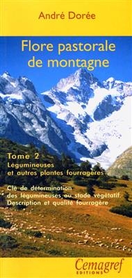 Flore pastorale de montagne : graminées, légumineuses et autres plantes fourragères. Vol. 2. Cles de détermination de... - André Dorée