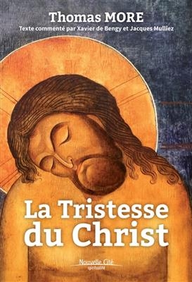 La tristesse du Christ -  Thomas More (1478-1535,  Saint)