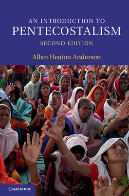 Introduction to Pentecostalism -  Allan Heaton Anderson