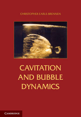 Cavitation and Bubble Dynamics -  Christopher Earls Brennen