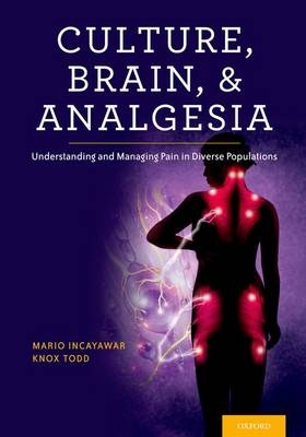 Culture, Brain, and Analgesia -  Mario Incayawar,  Knox H. Todd