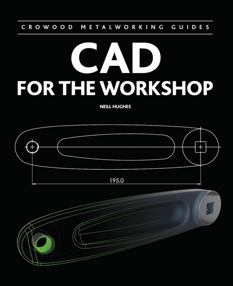 CAD for the Workshop - Neill Hughes