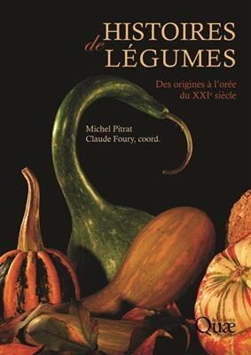 Histoires de légumes : des origines à l'orée du XXIe siècle -  PITRAT/FOURY