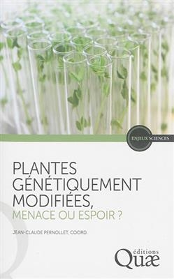 Plantes génétiquement modifiées, menace ou espoir ? : points de vue de l'Académie d'agriculture de France -  Académie d'agricutlure de France