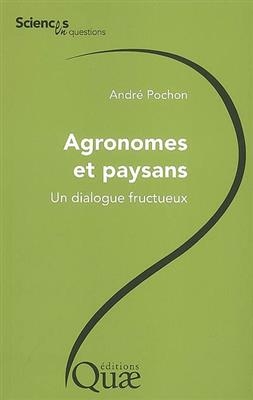 Agronomes et paysans : un dialogue fructueux - André Pochon